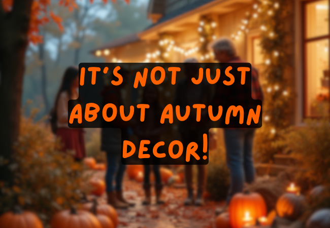 A family stands in their front yard, surrounded by pumpkins and string lights. The text overlay reads, "It's not just about autumn decor!"