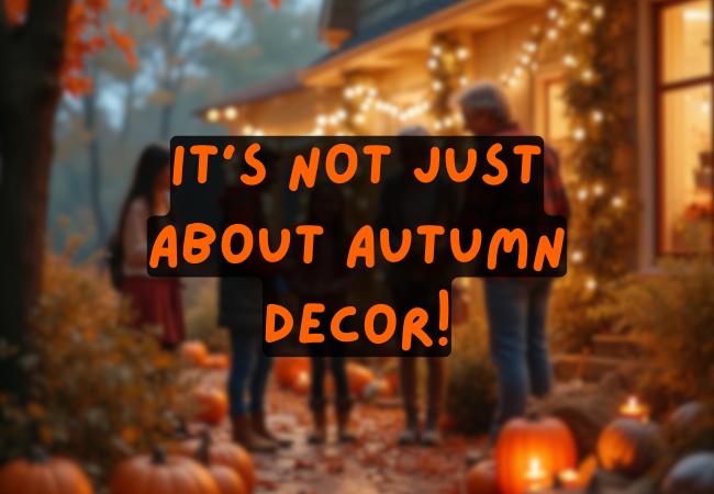  A family stands in their front yard, surrounded by pumpkins and string lights. The text overlay reads, "It's not just about autumn decor!"